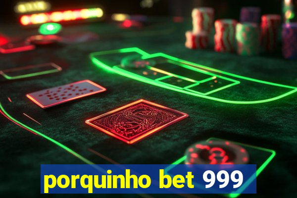 porquinho bet 999